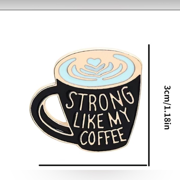 Pin- Coffee Pin - “Strong like my Coffee” pin - Picture 2 of 5